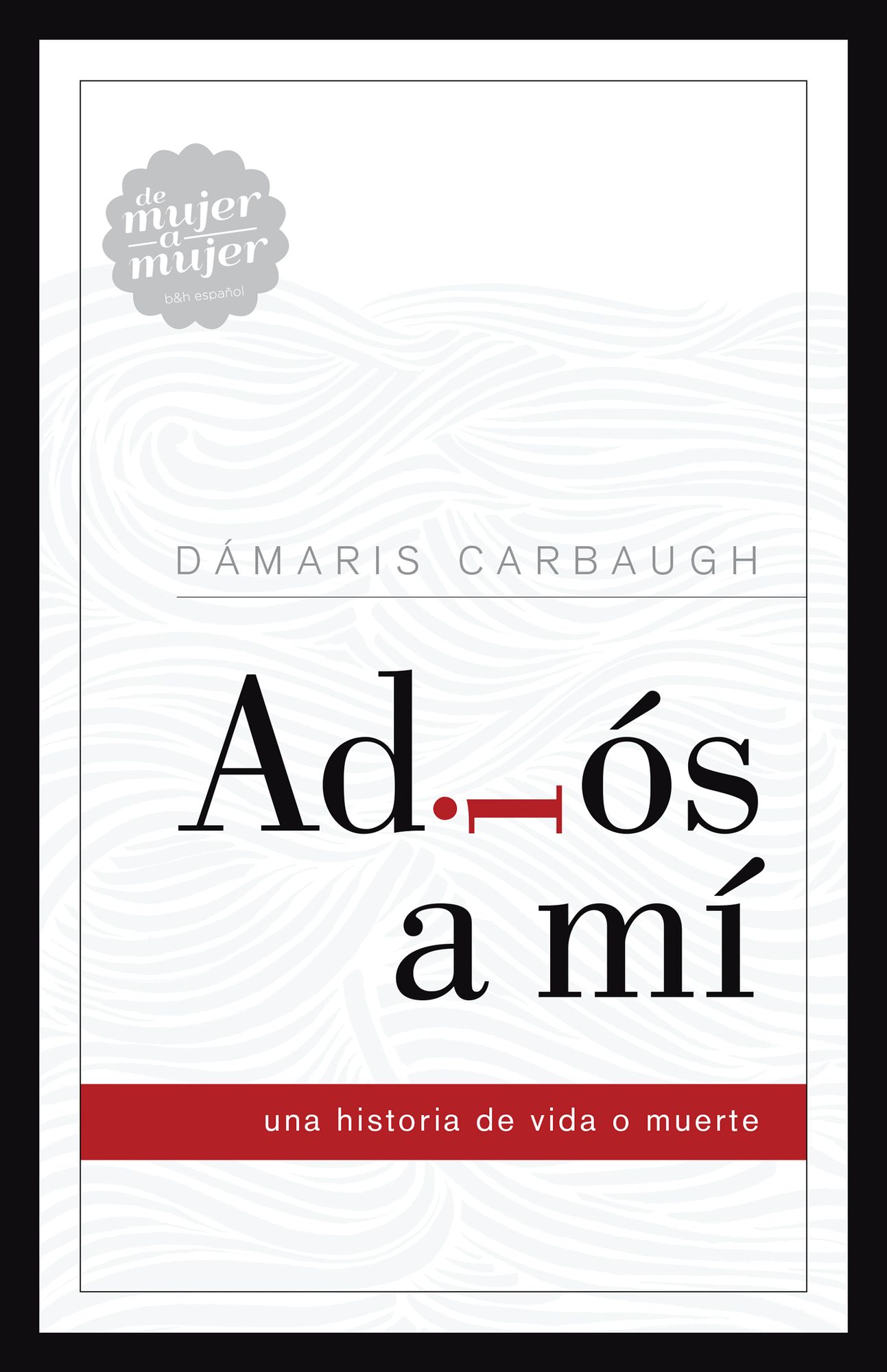 Adiós a mí: Una historia de vida o muerte