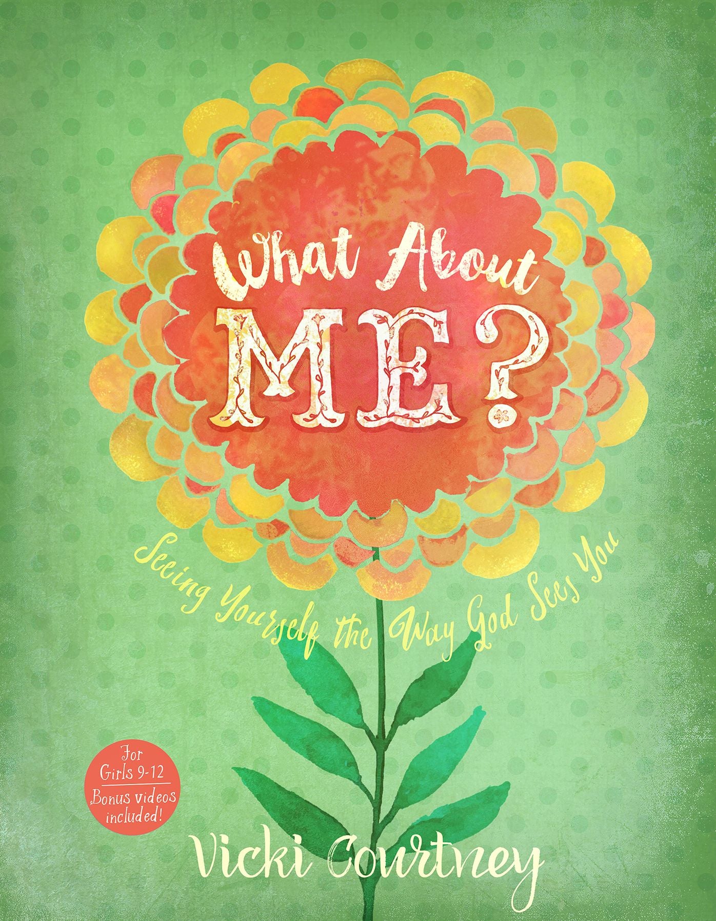 What About Me?: Seeing Yourself the Way God Sees You