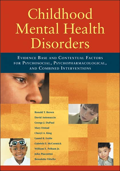 Childhood Mental Health Disorders: Evidence Base and Contextual Factors for Psychosocial, Psychopharmacological, and Combined Interventions