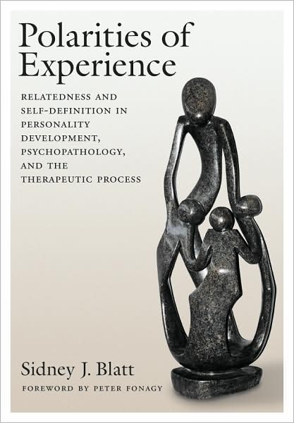 Polarities of Experience: Relatedness and Self-Definition in Personality Development, Psychopathology, and the Therapeutic Process