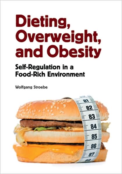 Dieting, Overweight, and Obesity: Self-Regulation in a Food-Rich Environment