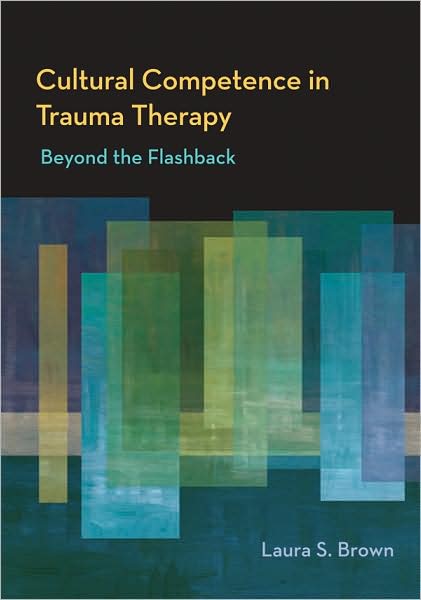 Cultural Competence in Trauma Treatment: Beyond the Flasback