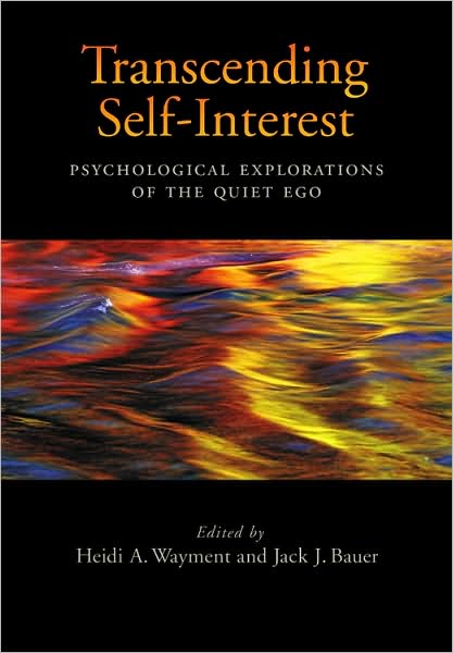 Transcending Self-Interest: Psychological Explorations of the Quiet Ego
