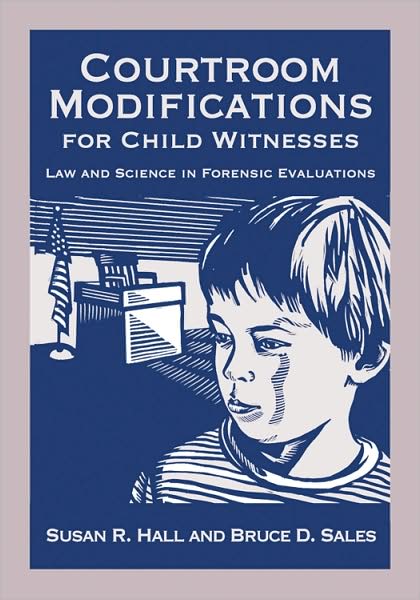 Courtroom Modifications for Child Witnesses: Accommodating Abused Children in the Courtroom