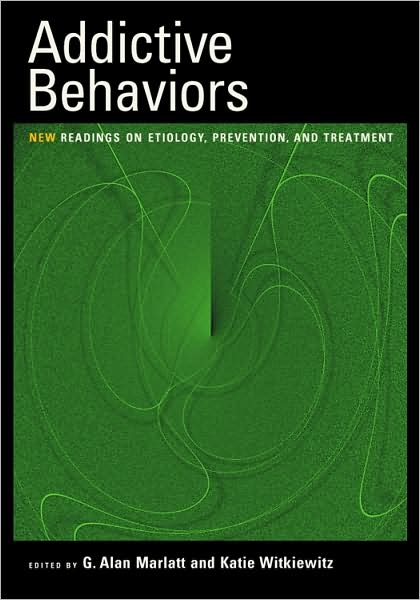 Addictive Behaviors: New Readings on Etiology, Prevention, and Treatment