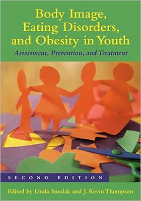 Body Image, Eating Disorders, and Obesity in Youth: Assessment, Prevention, and Treatment