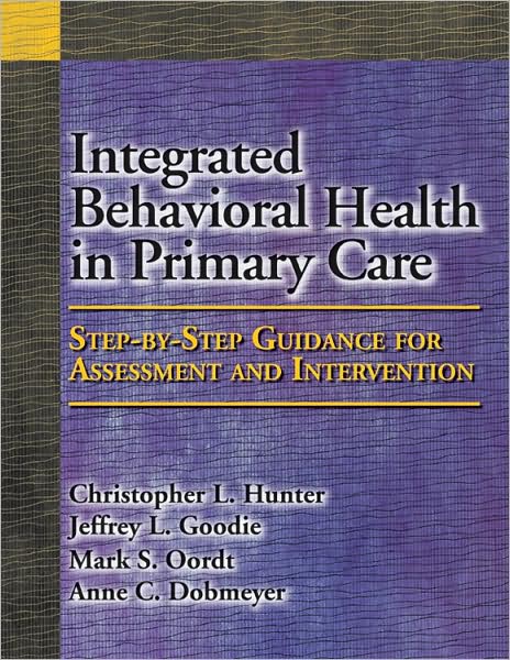 Integrated Behavioral Health in Primary Care: Step-By-Step Guidance for Assessment and Intervention