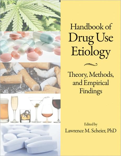 Handbook of Drug Use Etiology: Theory, Methods, and Empirical Findings