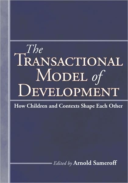 The Transactional Model of Development: How Children and Contexts Shape Each Other
