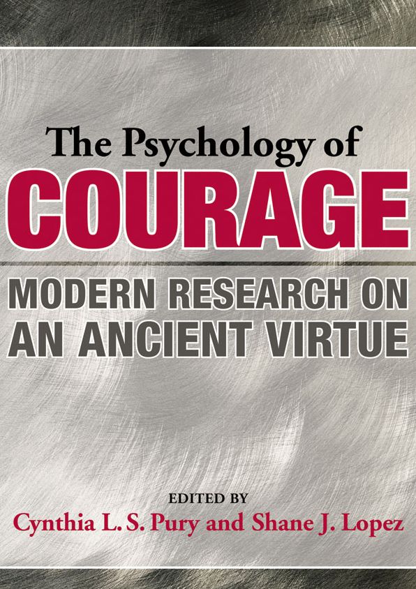 The Psychology of Courage: Modern Research on an Ancient Virtue