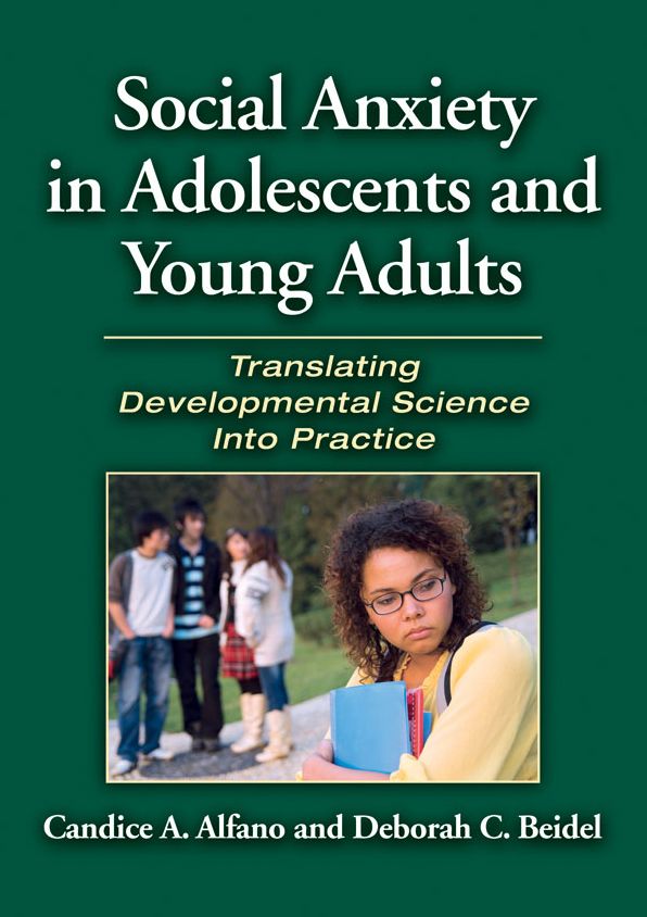Social Anxiety in Adolescents and Young Adults: Translating Developmental Science into Practice