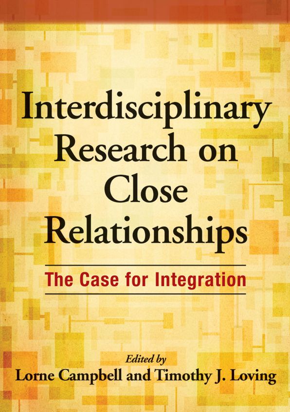 Interdisciplinary Research on Close Relationships: The Case for Integration