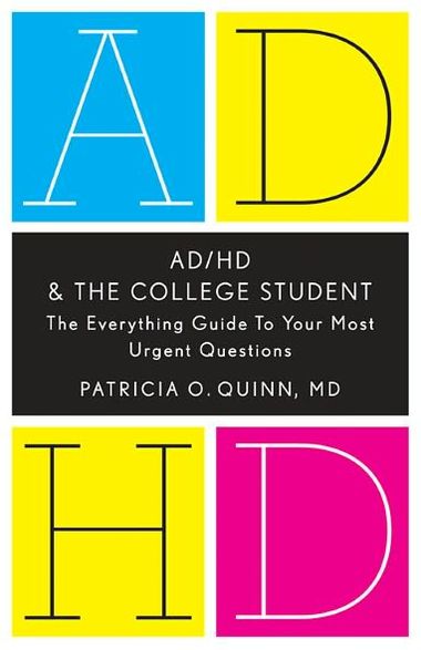 AD/HD and the College Student: The Everything Guide to Your Most Urgent Questions