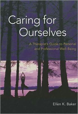Caring for Ourselves: A Therapist's Guide to Personal and Professional Well-Being