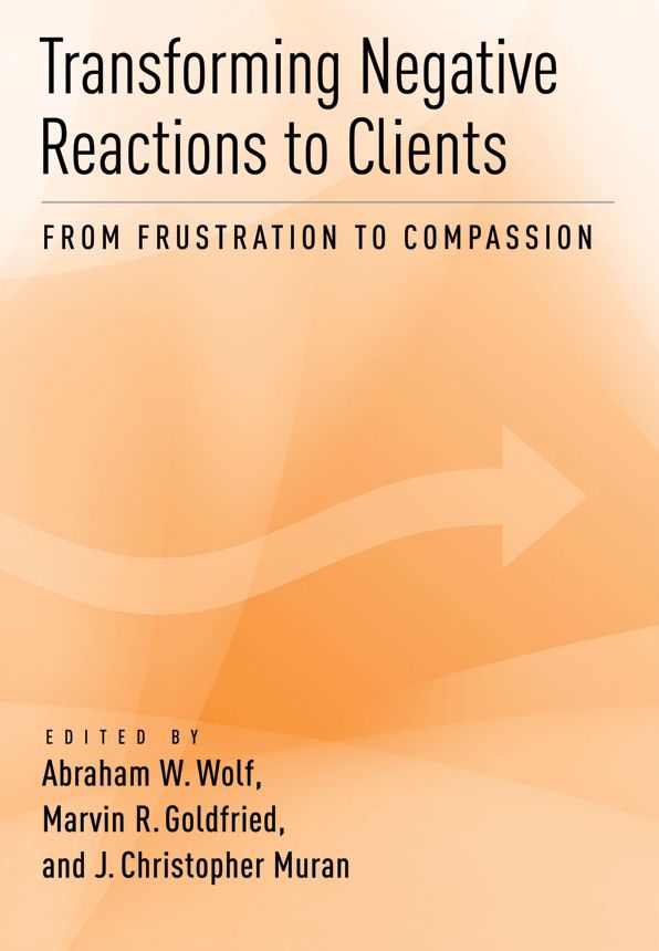 Transforming Negative Reactions to Clients: From Frustration to Compassion