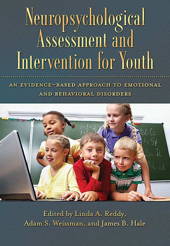 Neuropsychological Assessment and Intervention for Youth: An Evidence Based Approach to Emotional and Behavioral Disorders