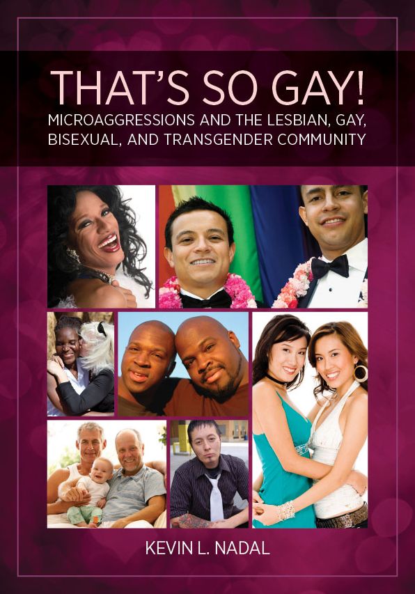 That's So Gay!: Microaggressions and the Lesbian, Gay, Bisexual, and Transgender Community