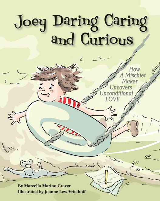 Joey Daring, Caring, and Curious: How a Mischief Maker Uncovers Unconditional Love