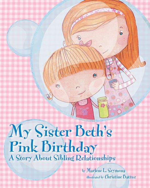 My Sister Beth's Pink Birthday: A Story about Sibling Relationships