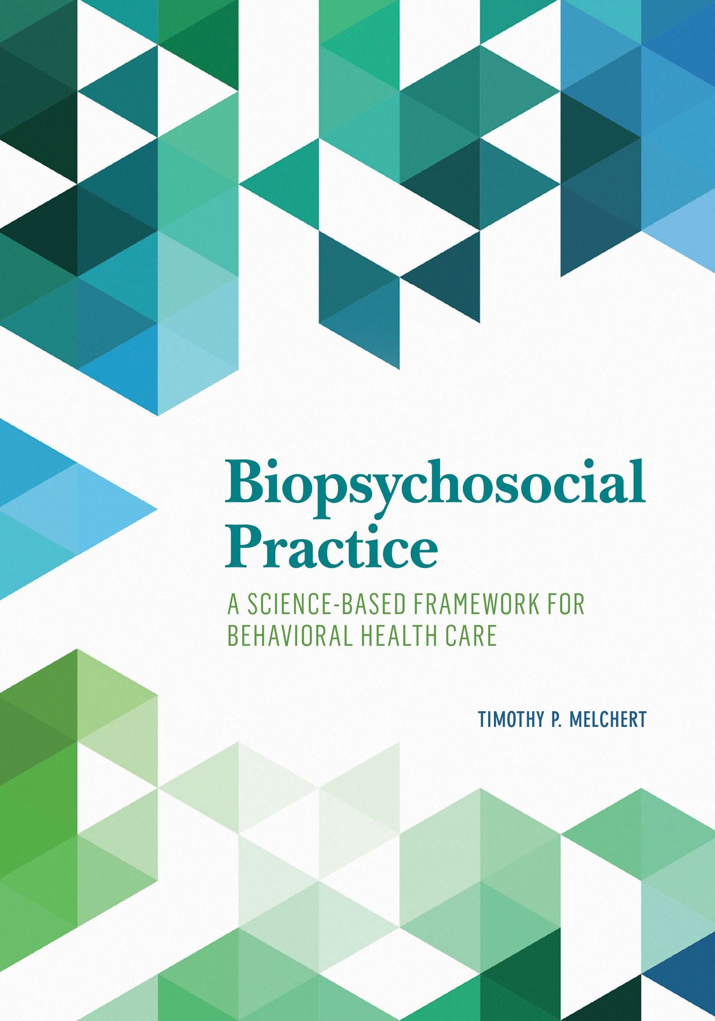 Biopsychosocial Practice : A Science-Based Framework for Behavioral Health Care