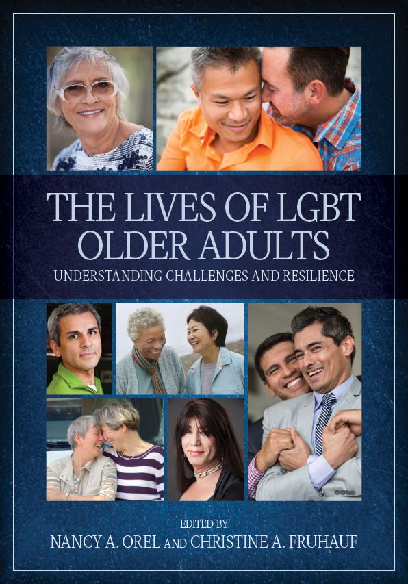 The Lives of Lgbt Older Adults: Understanding the Challenges and Resilience