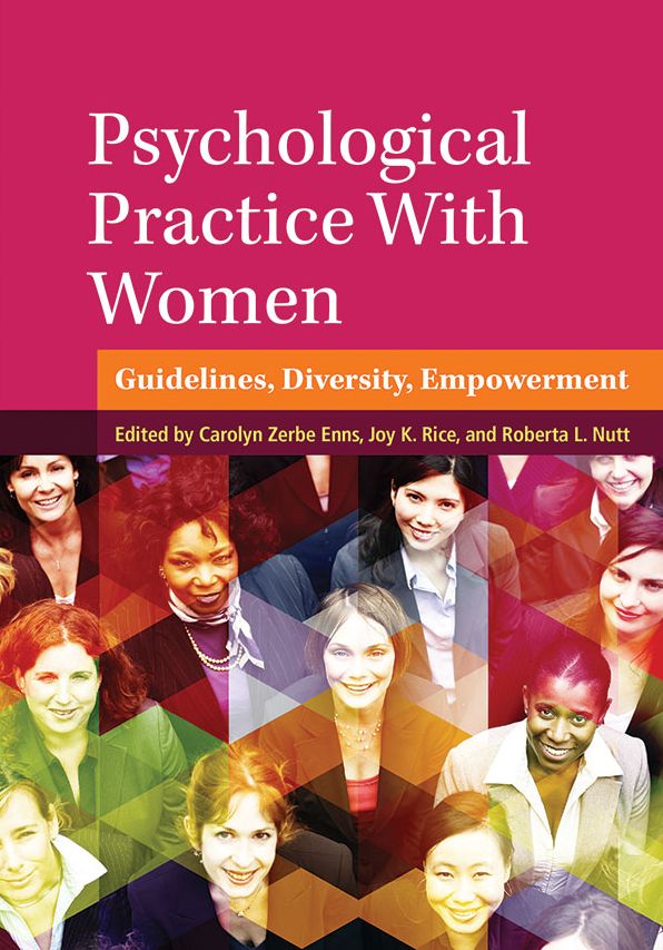 Psychological Practice With Women : Guidelines, Diversity, Empowerment