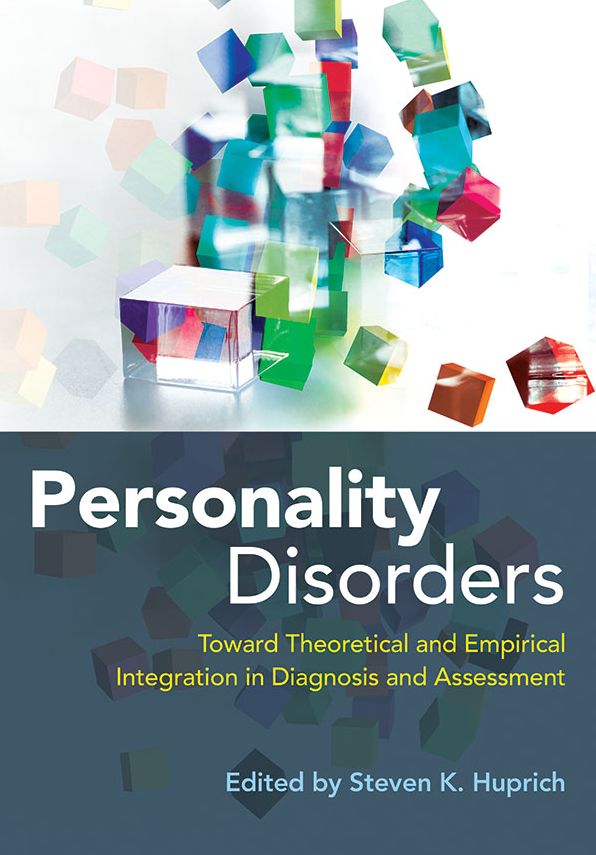 Personality Disorders : Toward Theoretical and Empirical Integration in Diagnosis and Assessment