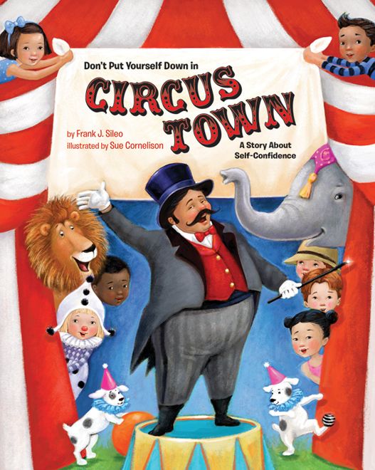 Don't Put Yourself Down in Circus Town: A Story about Self-Confidence