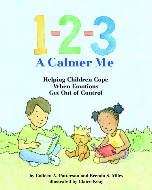1-2-3 A Calmer Me: Helping Children Cope When Emotions Get Out of Control