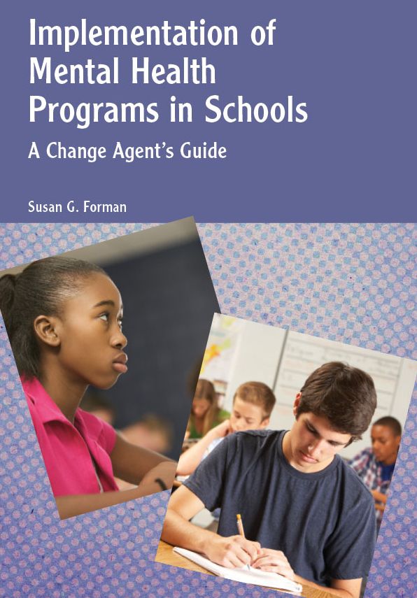 Implementation of Mental Health Programs in Schools: A Change Agent's Guide