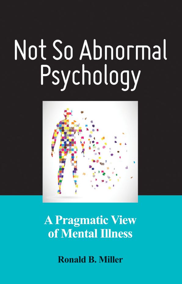NOT SO ABNORMAL PSYCHOLOGY: A PRAGMATIC VIEW OF MENTAL ILLNESS