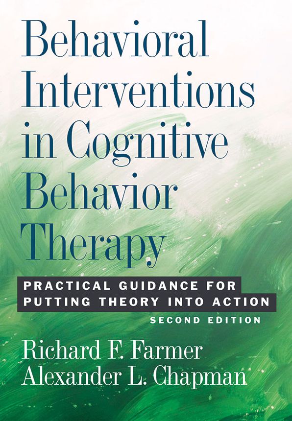Behavioral Interventions in Cognitive Behavior Therapy: Practical Guidance for Putting Theory Into Action