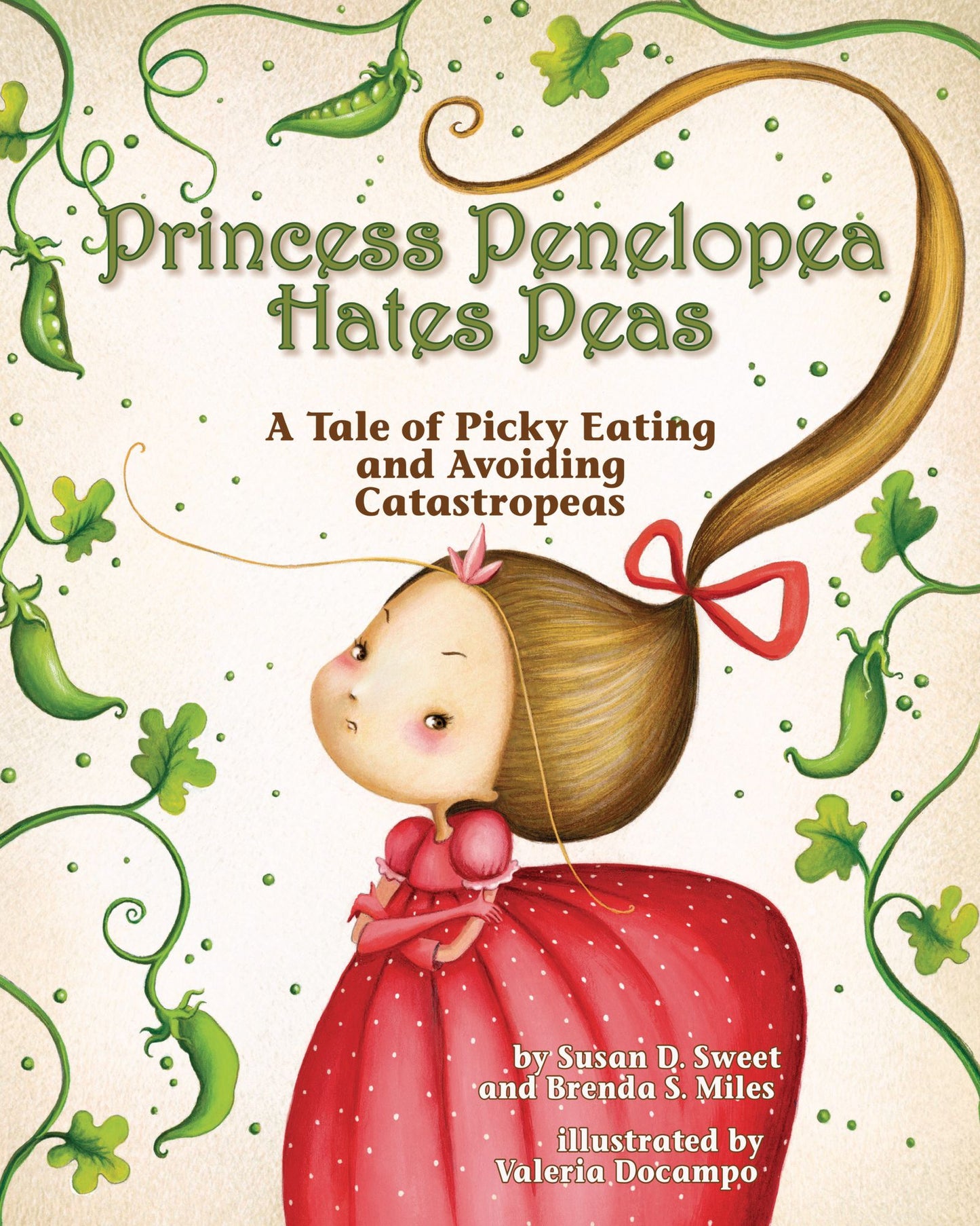 Princess Penelopea Hates Peas: A Tale of Picky Eating and Avoiding Catastropeas