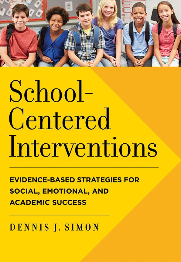 School-Centered Interventions : Evidence-based Strategies for Social, Emotional, and Academic Success