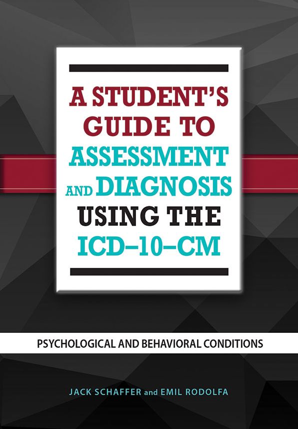 Student's Guide to Assessment and Diagnosis Using the ICD-10-CM: Psychological and Behavioral Conditions