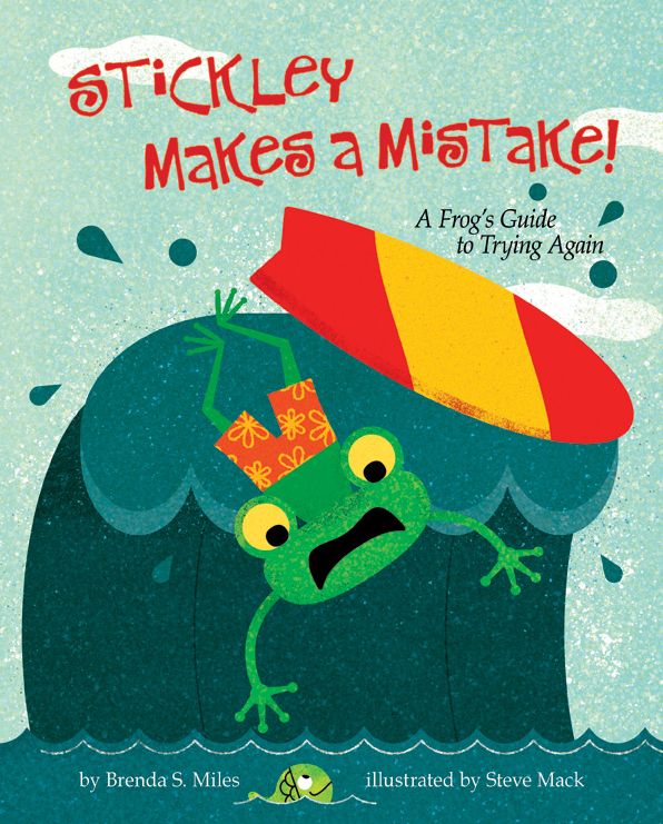 Stickley Makes a Mistake! : A Frog's Guide to Trying Again