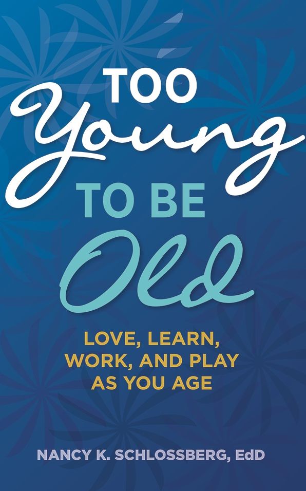 Too Young to Be Old: Love, Learn, Work, and Play as You Age