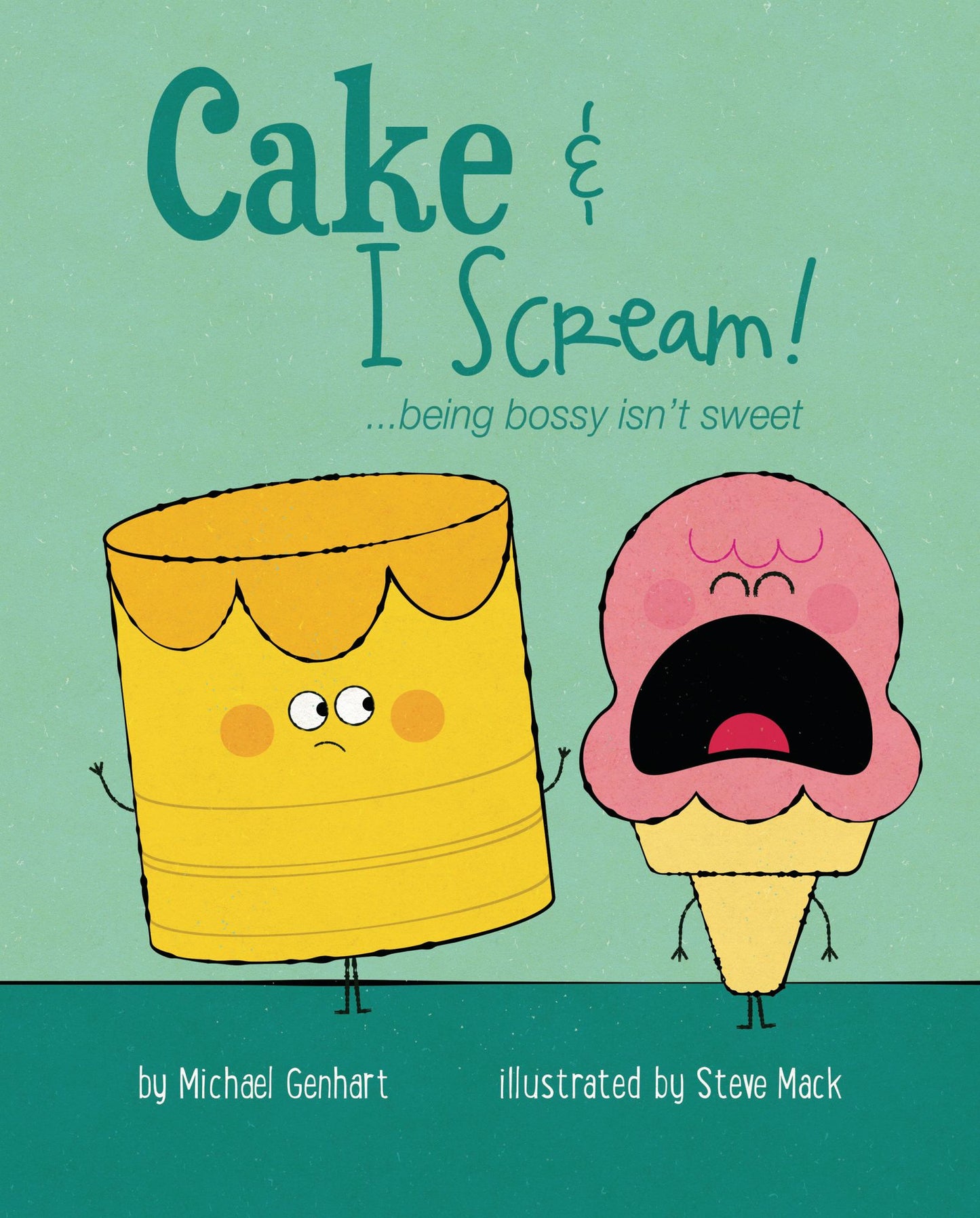 Cake & I Scream!: ...being bossy isn't sweet