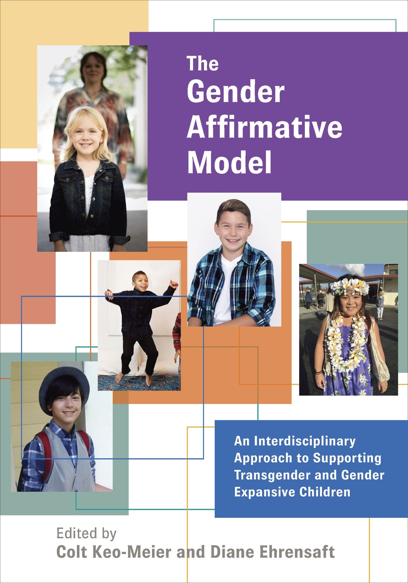 The Gender Affirmative Model: An Interdisciplinary Approach to Supporting Transgender and Gender Expansive Children