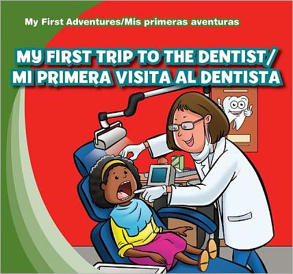 My First Trip to the Dentist / Mi primera visita al dentista
