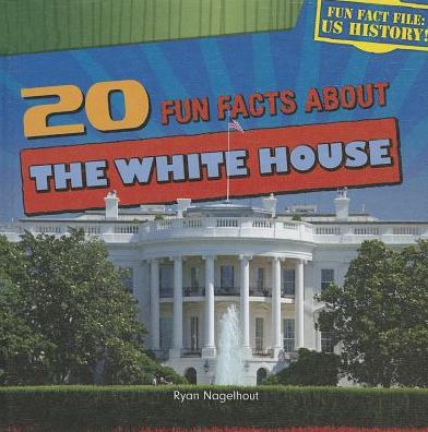 20 Fun Facts about the White House