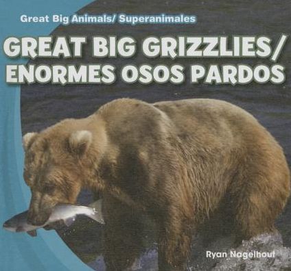 Great Big Grizzlies/Enormes Osos Pardos