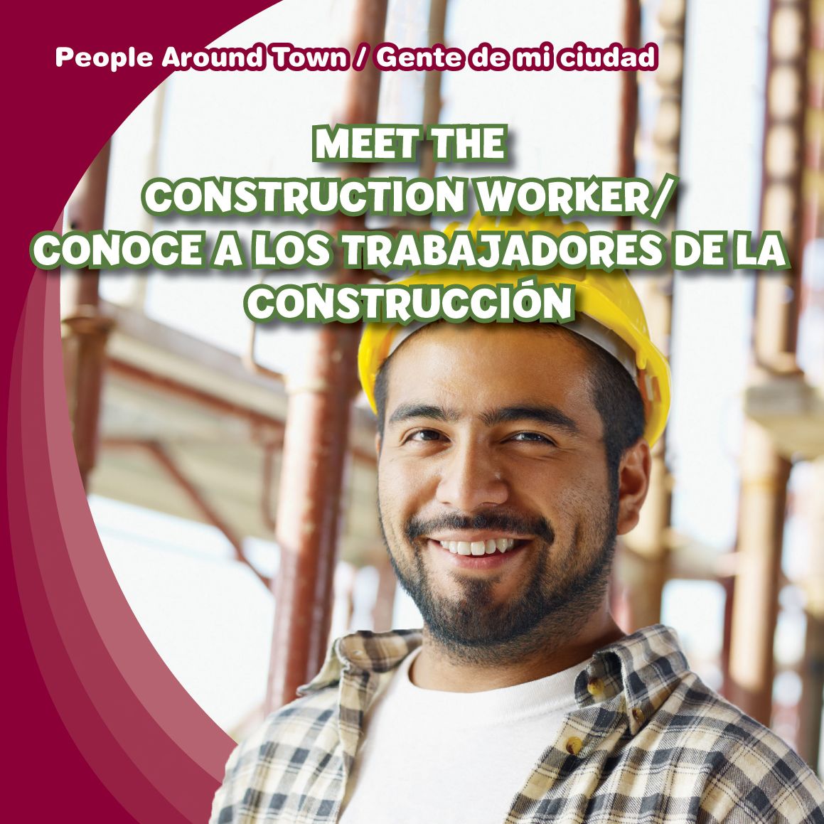Meet the Construction Worker/Conoce a Los Trabajadores de La Construccion