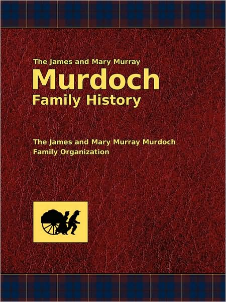 The James And Mary Murray Murdoch Family History