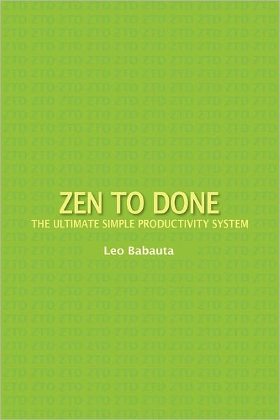 Zen to Done: The Ultimate Simple Productivity System