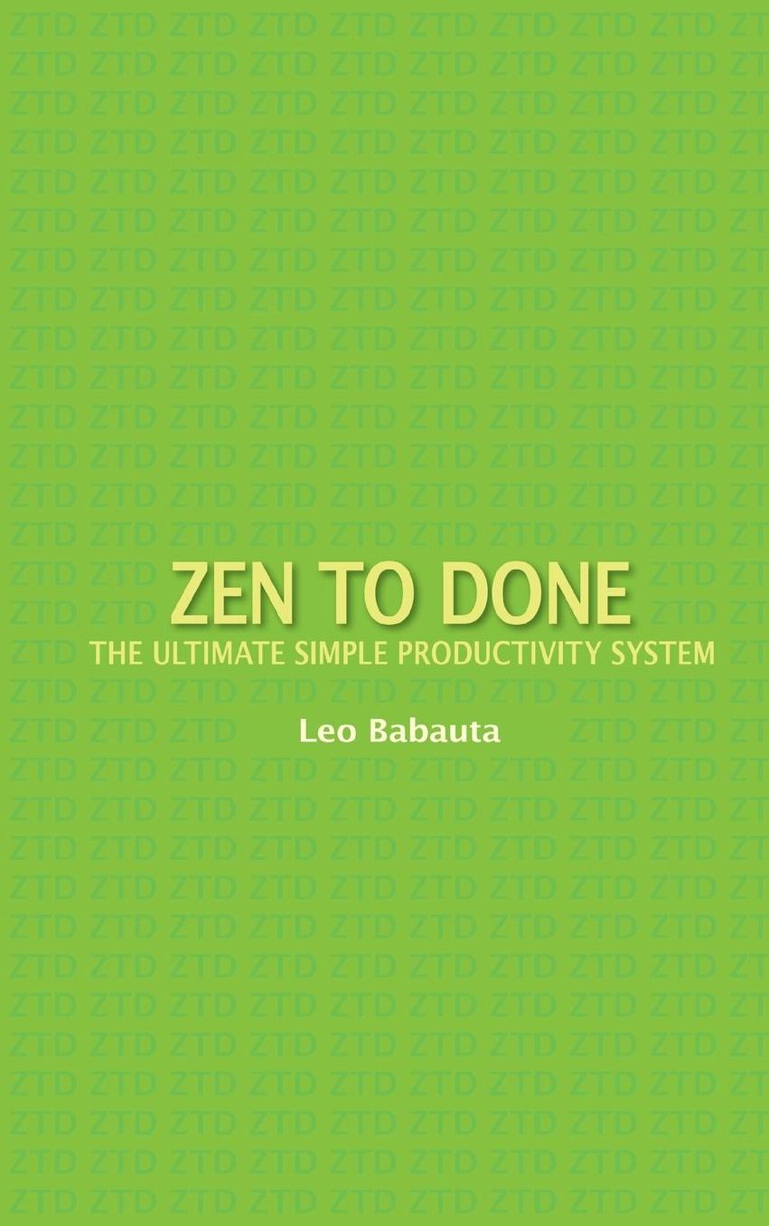 Zen to Done: The Ultimate Simple Productivity System