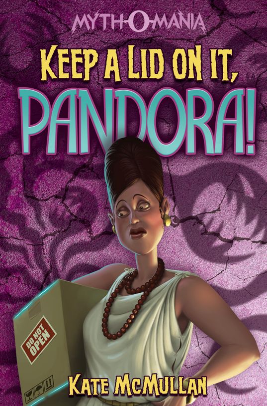 Keep a Lid on It, Pandora! (Myth-O-Mania Series #6)