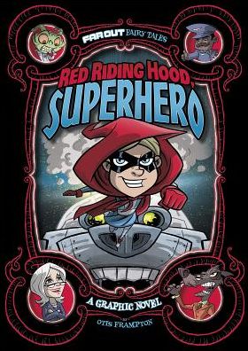 Red Riding Hood, Superhero : A Graphic Novel