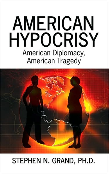 American Hypocrisy: American Diplomacy, American Tragedy