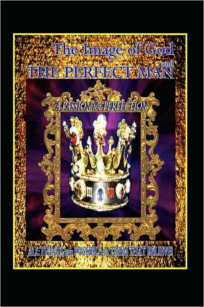 The Image of God and the Perfect Man: A passion for perfection